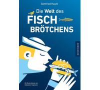 Gottfried Haufe Die Welt des Fischbrötchens (Tapa blanda)