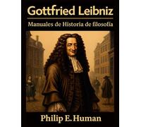 Gottfried Leibniz: Manuales de Historia de la Filosofía. Cuadernillos de filosofía.