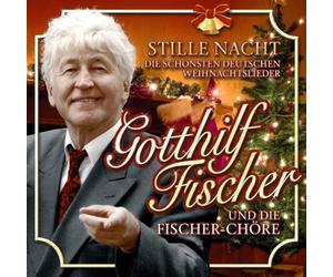 Gotthilf Fischer & Seine - Stille Nacht:Die..