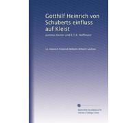 Gotthilf Heinrich von Schuberts einfluss auf Kleist: Justinus Kerner und E.T.A. Hoffmann