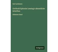 Gotthold Ephraim Lessing's sämmtliche Schriften: Siebenter Band