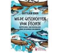 Gottlieb Eder Wilde Geschichten vom Fischen - Doppeldrill und Boge (Tapa blanda)