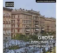 Gottlieb Wallisch, piano - Musique pour piano (Volume 1)