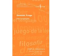 Gottlob Frege: Una Introduccion: v. 1 (Cuardernos De Logica, Epistemologia Y Lenguaje)