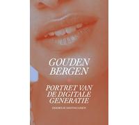 Gouden bergen: portret van de digitale generatie