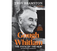 Gough Whitlam: The Vista of the New