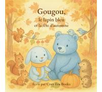 Gougou, le lapin bleu et la fête d'automne : Livre d'histoire pour enfant