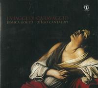 I viaggi di Caravaggio. Musique baroque italienne pour soprano et cordes. Gould, Cantalupi.
