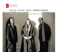 Gould Piano Trio - Mendelssohn : Trios avec Piano et Oeuvres pour Violoncelle et Piano