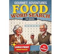 Gourmet Adventures - Food Word Search for Seniors: Large Print Puzzle with 100 Calming Culinary Puzzles, Motivational Words, and Solutions for Stress Relief and Focus