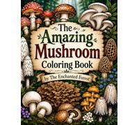 Gourmet and Medicinal Mushroom Coloring Book: by The Enchanted Forest