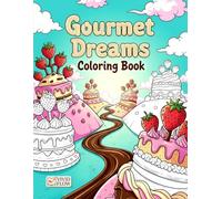 Gourmet Dreams Coloring Book: Mindfulness Food Coloring Pages for Emotional Balance and Stress Relief