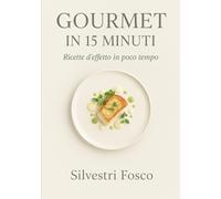 Gourmet in 15 Minuti: Ricette d’effetto in poco tempo