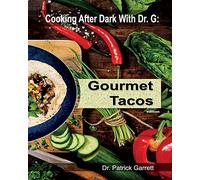 Gourmet Tacos: Cooking After Dark with Dr. G