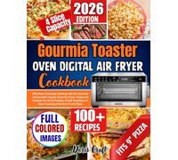 Gourmia Toaster Oven Digital Air Fryer Cookbook: Effortless Everyday Cooking with the Gourmia Convection Toaster Oven Air Fryer: Foolproof Recipes for ... 4-Slice Toasting & Perfect 9-Inch Pizza.