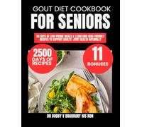 Gout Diet Cookbook For seniors 2025: 80 Days of Low-Purine Meals & 2,500 Uric Acid-Friendly Recipes to Support Adults' Joint Health Naturally (Dr. Bradbury’s Signature Cookbook Series)