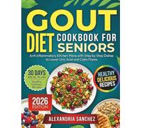 Gout Diet Cookbook for Seniors: Anti inflammatory Kitchen Plans with Step by Step Dishes to Lower Uric Acid and Calm Flares.