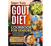 Gout Diet Cookbook for Seniors: Low-Purine Recipes and Gentle Meal Ideas to Support Joint Comfort and Daily Wellness