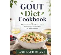 Gout Diet Cookbook: Simple, Anti-Inflammatory Recipes to Manage Uric Acid Levels and Support Joint Health