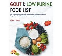 Gout & Low Purine Food List: The Everyday Guide with Hundreds of Rated Foods and Easy, Practical Recipes for Lowering Uric Acid (The Healthy Kitchen Guides)