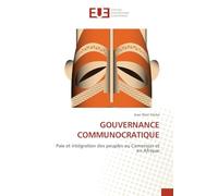 GOUVERNANCE COMMUNOCRATIQUE: Paix et intégration des peuples au Cameroun et en Afrique