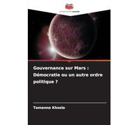 Gouvernance sur Mars : Démocratie ou un autre ordre politique ?