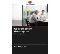Gouvernement d'entreprise: Théorie et pratiques