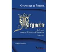 Gouverner Au Féminin : Marguerite De France Comtesse Dartois Et De Bou