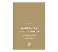 Gouverner avec les dieux: Autorité, auspices et pouvoir, sous la République romaine et sous Auguste: 1 (Mondes Anciens)