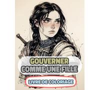 Gouverner Comme Une Fille Livre De Coloriage: Pages A Colorier De Femmes Royales Multiculturelles Princesses Reine Impératrice Majesté Château Palais ... Relaxation | Pour Enfant Adulte Ado Senior