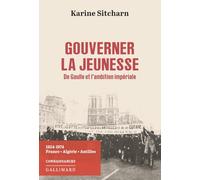 Gouverner la jeunesse: De Gaulle et l'ambition impériale