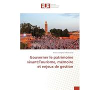 Gouverner le patrimoine vivant:Tourisme, mémoire et enjeux de gestion