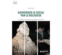 Gouverner le social par le religieux: Les ONG humanitaires musulmanes en France
