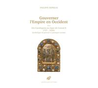 Gouverner l'Empire en Occident: Des Carolingiens au règne de Conrad II (737-1039) Symbolique du pouvoir et pratiques sociales
