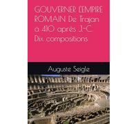 GOUVERNER L'EMPIRE ROMAIN De Trajan à 410 après J.-C. Dix compositions