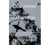 Gouverner par l'abandon: Biopolitique et reproduction sociale dans la protection de l'enfance française