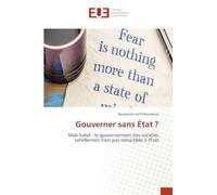 Gouverner sans État ?: Mali-Sahel : le gouvernement des sociétés sahéliennes n'est pas réductible à l'État