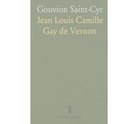 Gouvion Saint-Cyr: Biographie d’un maréchal guidé par le devoir, la probité et l’humanité