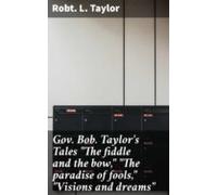 Gov. Bob. Taylors Tales The Fiddle And The Bowthe Paradise Of Foolsvis
