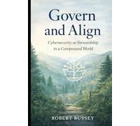 Govern and Align: Cybersecurity as Stewardship in a Compressed World