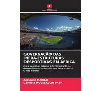 Governação Das Infra-Estruturas Desportivas Em África: Entre as políticas públicas, a territorialização e o desenvolvimento do desporto para todos: o caso do Gabão e do Mali