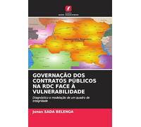 GOVERNAÇÃO DOS CONTRATOS PÚBLICOS NA RDC FACE À VULNERABILIDADE: Diagnóstico e modelação de um quadro de integridade