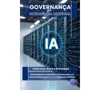 Governança de IA: Liderança, Ética e Estratégia (Inteligência Artificial)