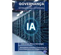 Governança de IA: Liderança, Ética e Estratégia (Inteligência Artificial)