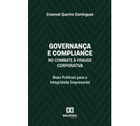 Governança e Compliance no Combate à Fraude Corporativa: Boas Práticas para a Integridade Empresarial
