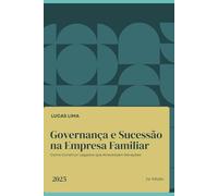 Governança e Sucessão na Empresa Familiar: Como Construir Legados que Atravessam Gerações