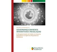 GOVERNANÇA EM REDES INTERATIVAS E REGULAÇÃO: A Obrigatoriedade da Análise de Impacto Regulatório às Agências Reguladoras Brasileiras