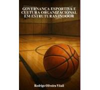 Governança Esportiva E Cultura Organizacional Em Estruturas Indoor (eb
