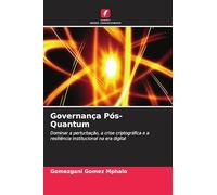 Governança Pós-Quantum: Dominar a perturbação, a crise criptográfica e a resiliência institucional na era digital
