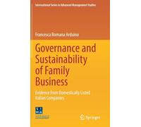 Governance and Sustainability of Family Business: Evidence from Domestically Listed Italian Companies (International Series in Advanced Management Studies)